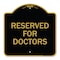 Signmission Designer Series Sign-Reserved for Doctors, Black & Gold Aluminum Sign, 18" x 18", BG-1818-23210 A-DES-BG-1818-23210 - alternate 1